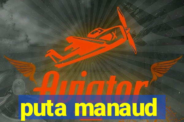 puta manaud