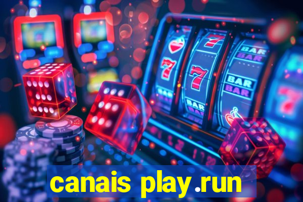 canais play.run