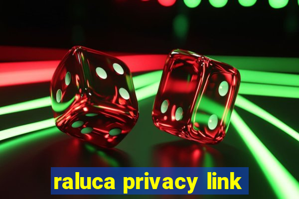 raluca privacy link