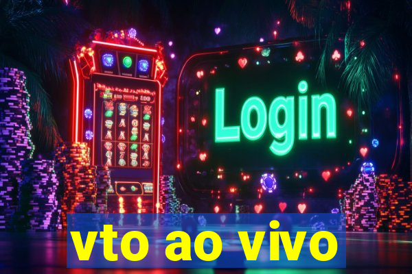 vto ao vivo