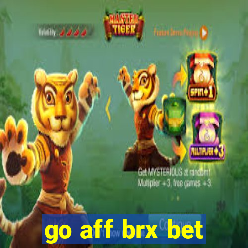 go aff brx bet