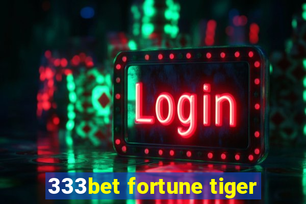 333bet fortune tiger