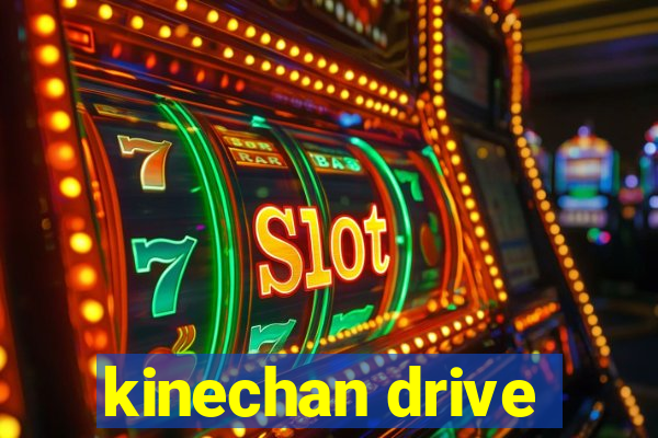 kinechan drive