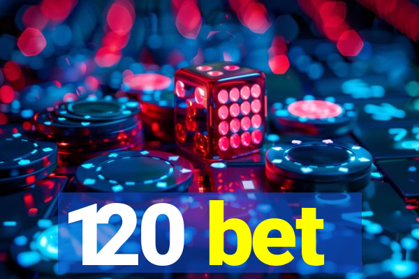 120 bet