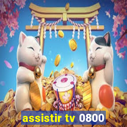 assistir tv 0800