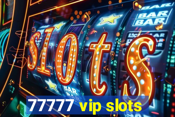 77777 vip slots