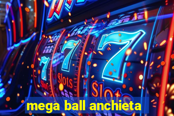 mega ball anchieta