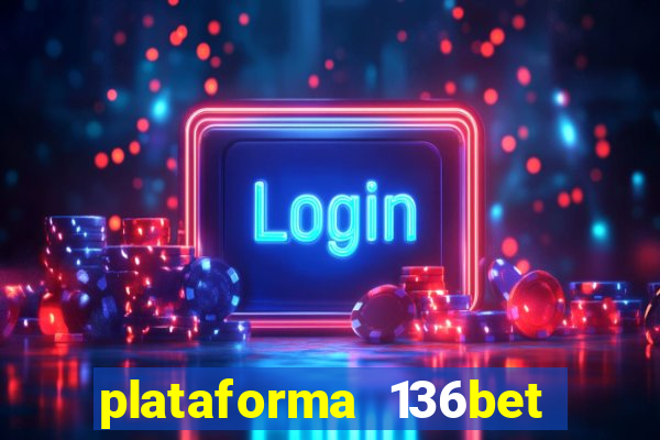 plataforma 136bet paga mesmo