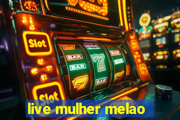 live mulher melao