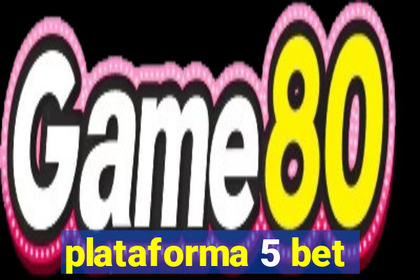 plataforma 5 bet