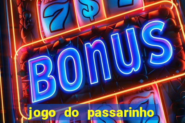 jogo do passarinho que da dinheiro