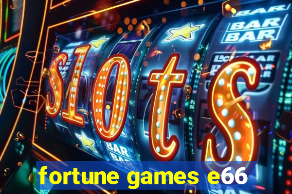 fortune games e66