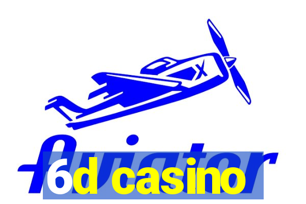 6d casino