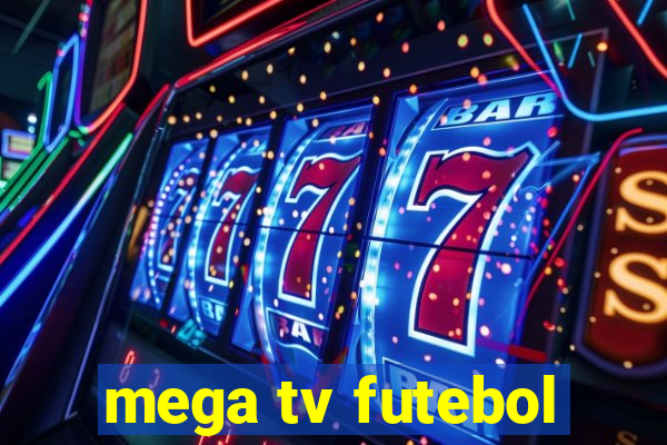 mega tv futebol