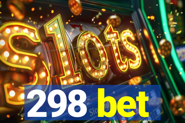 298 bet