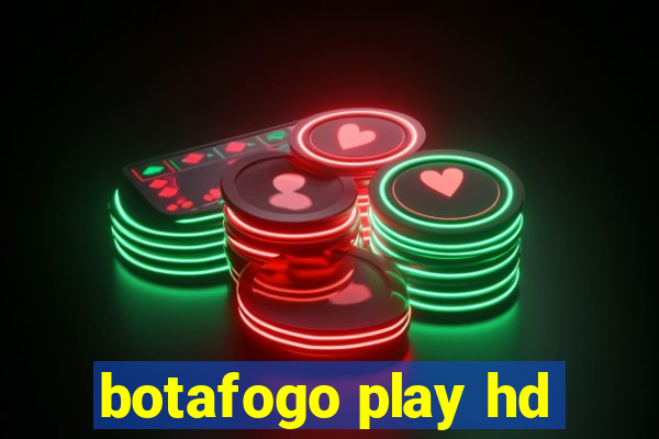 botafogo play hd