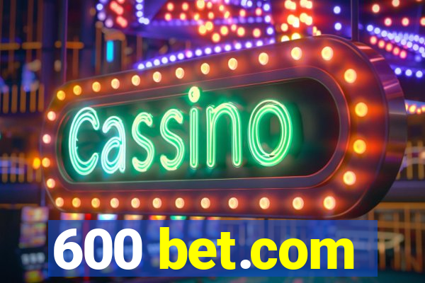 600 bet.com
