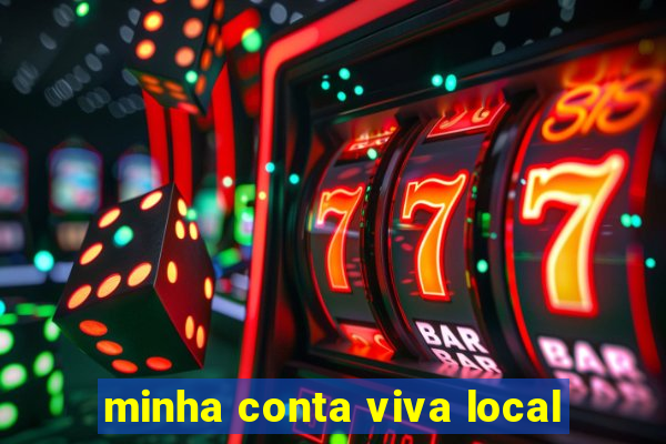 minha conta viva local