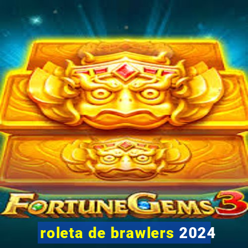 roleta de brawlers 2024