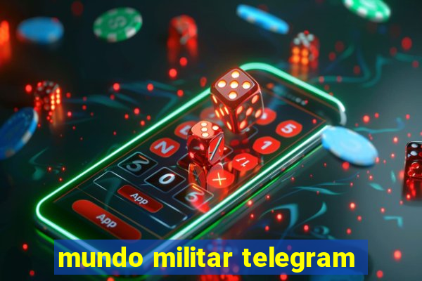 mundo militar telegram