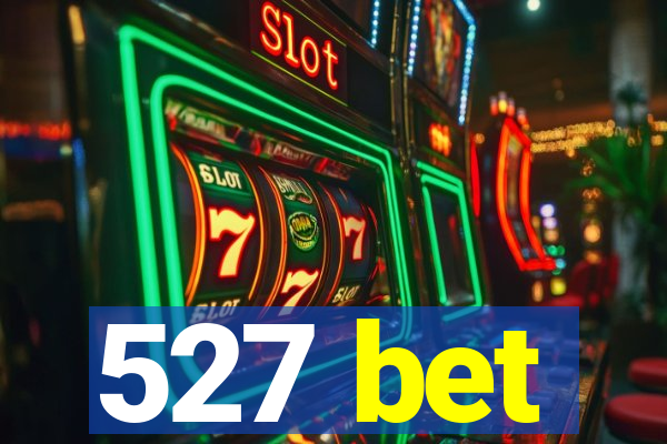 527 bet