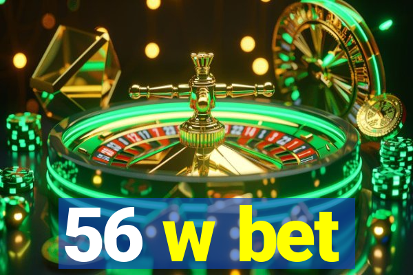 56 w bet