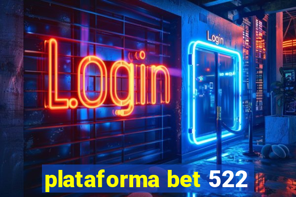 plataforma bet 522