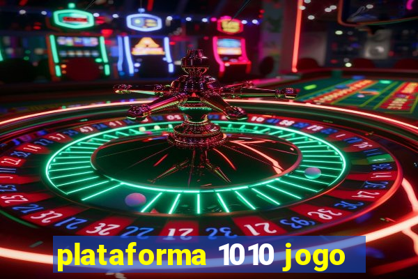 plataforma 1010 jogo