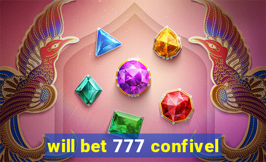 will bet 777 confivel