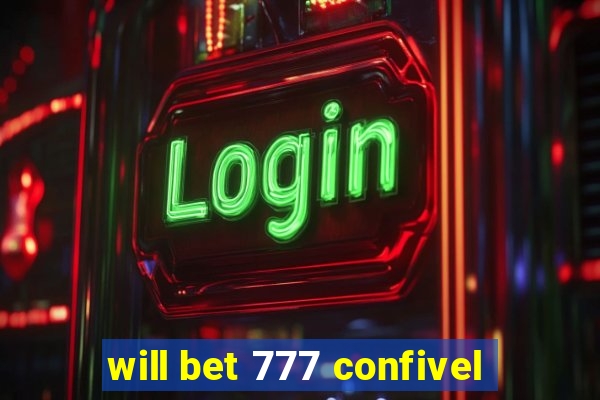 will bet 777 confivel