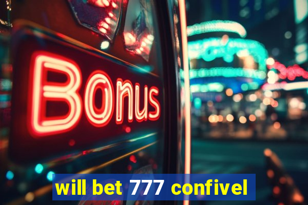 will bet 777 confivel