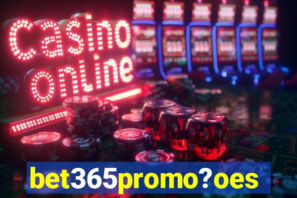 bet365promo?oes