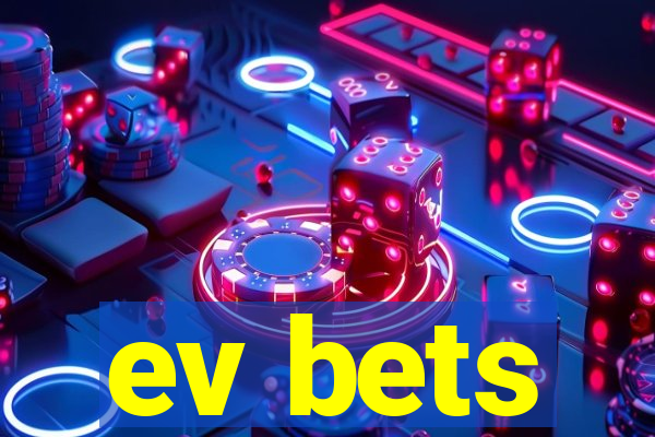 ev bets
