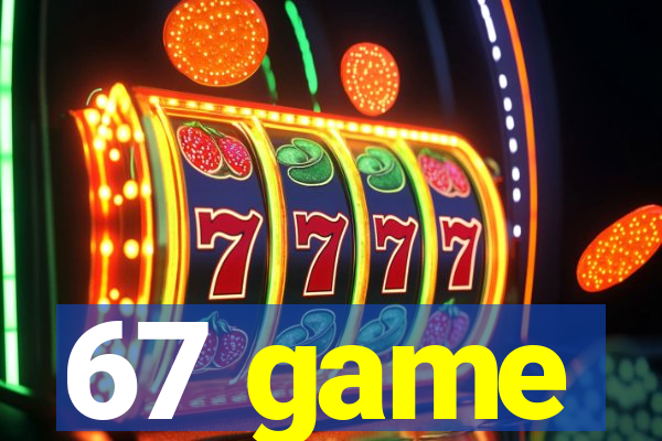 67 game