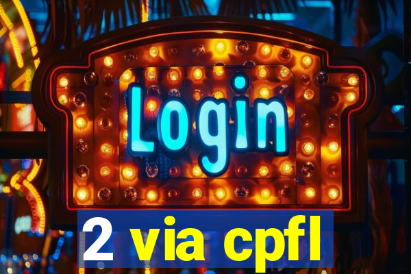 2 via cpfl