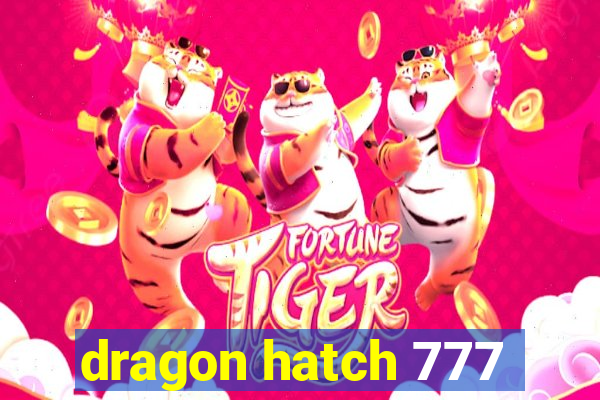 dragon hatch 777