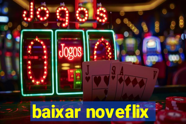 baixar noveflix