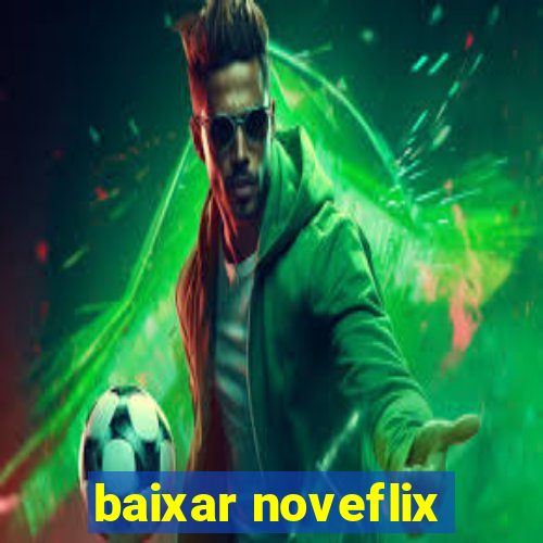 baixar noveflix