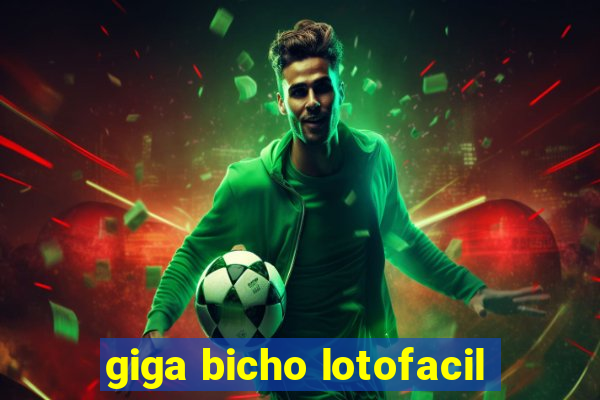 giga bicho lotofacil