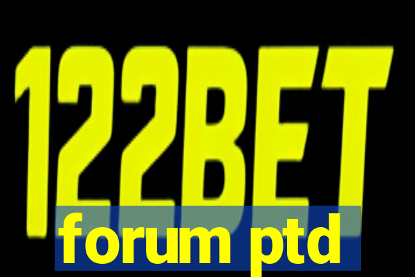 forum ptd