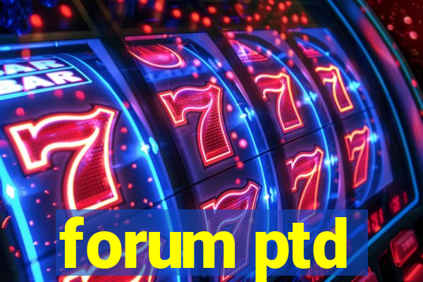 forum ptd