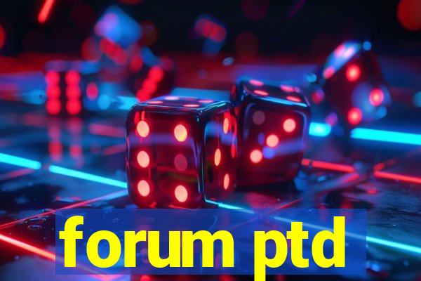 forum ptd