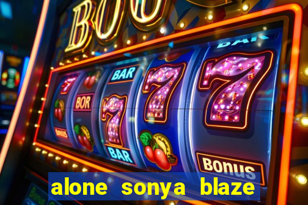 alone sonya blaze & alberto blanco