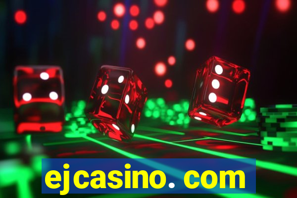 ejcasino. com