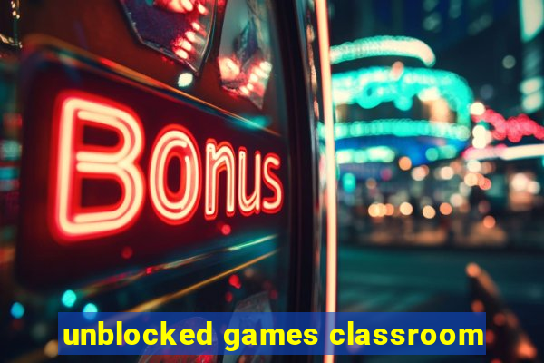 unblocked games classroom