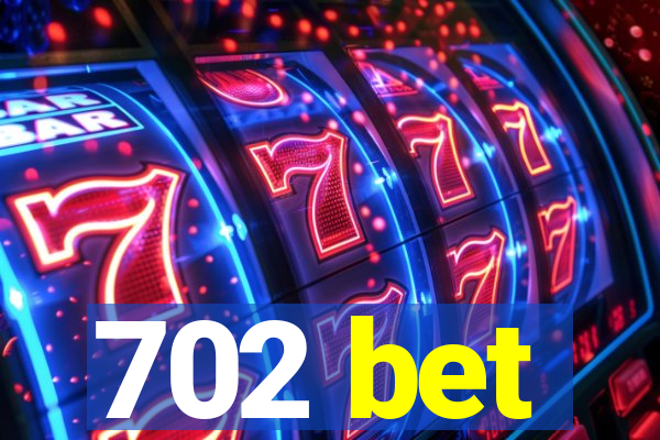 702 bet