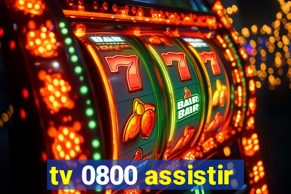 tv 0800 assistir