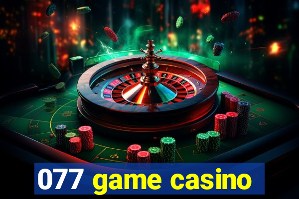 077 game casino