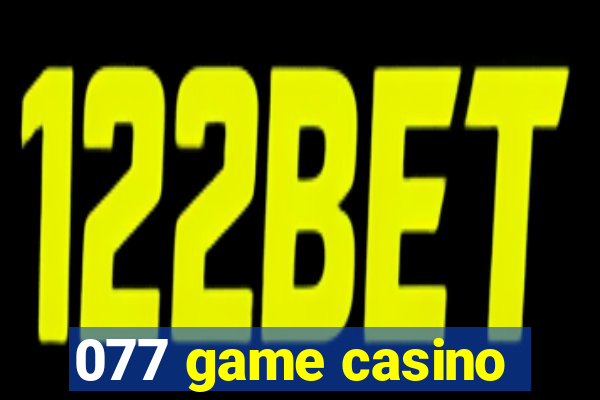 077 game casino