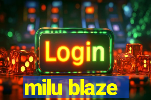 milu blaze